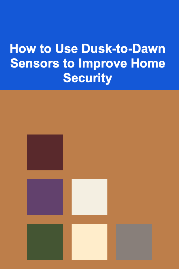How to Use Dusk-to-Dawn Sensors to Improve Home Security