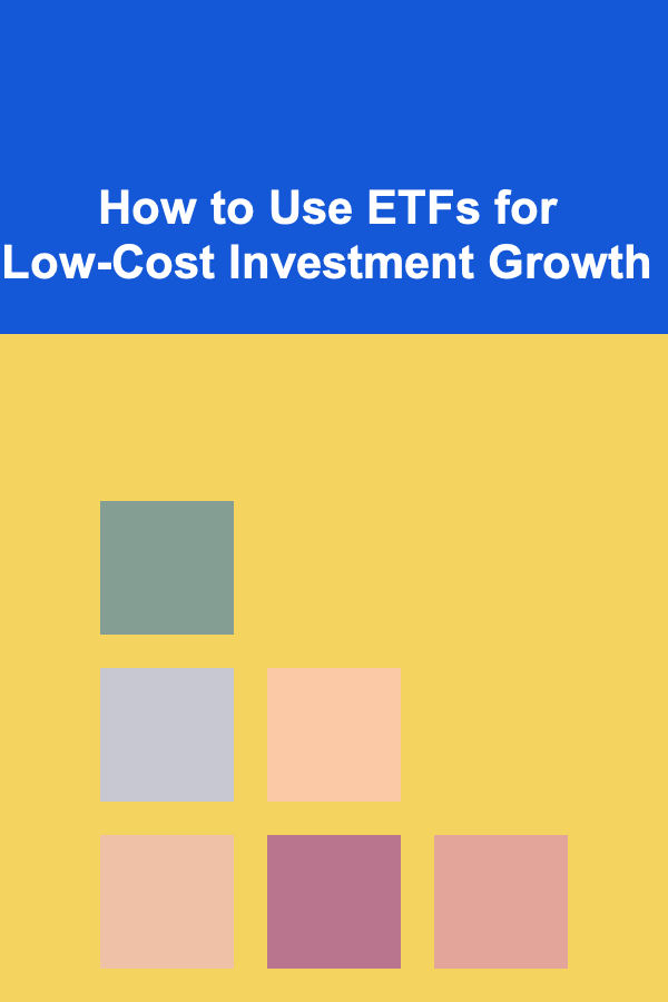 How to Use ETFs for Low-Cost Investment Growth