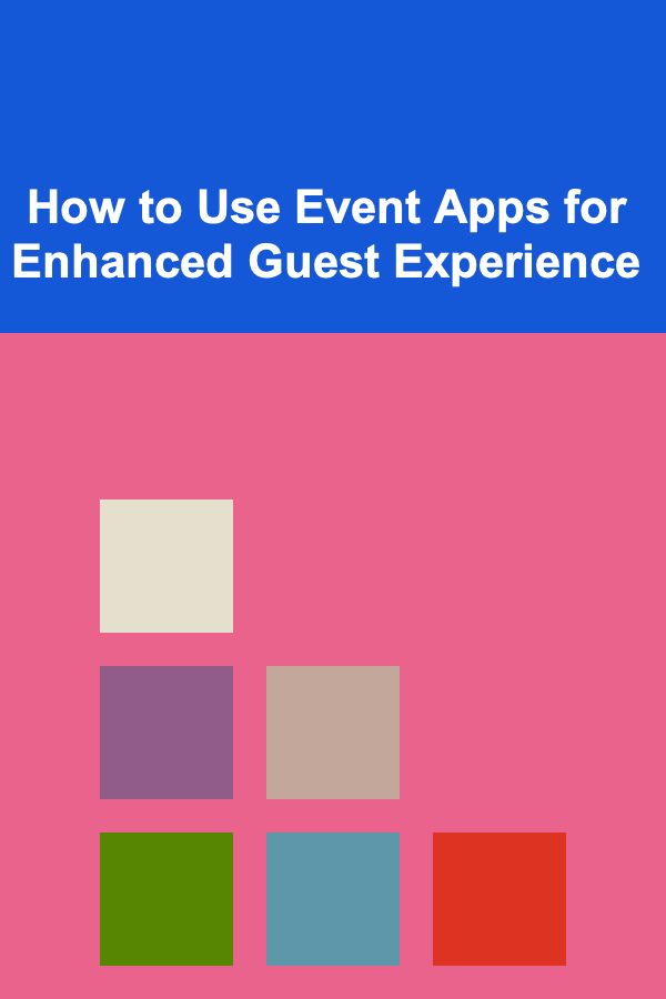 How to Use Event Apps for Enhanced Guest Experience