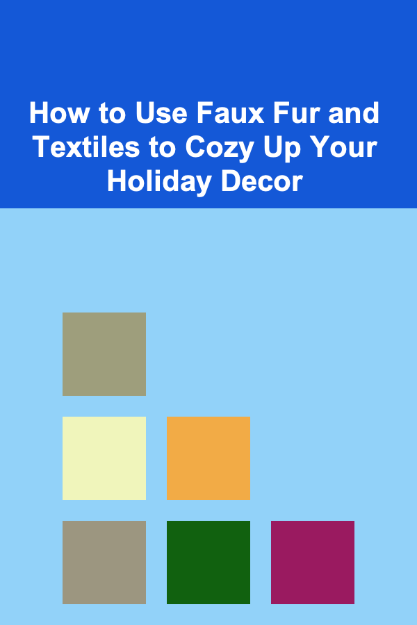 How to Use Faux Fur and Textiles to Cozy Up Your Holiday Decor