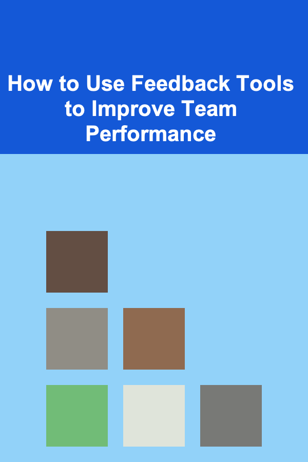 How to Use Feedback Tools to Improve Team Performance