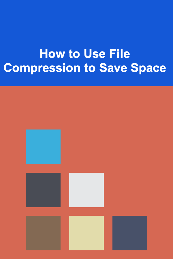 How to Use File Compression to Save Space
