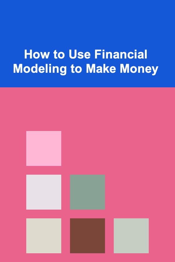 How to Use Financial Modeling to Make Money