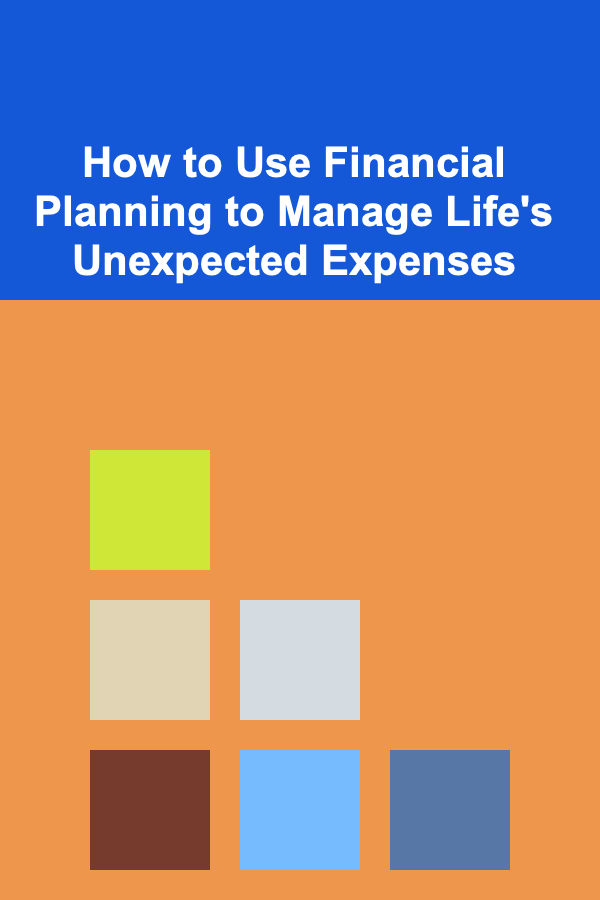 How to Use Financial Planning to Manage Life's Unexpected Expenses
