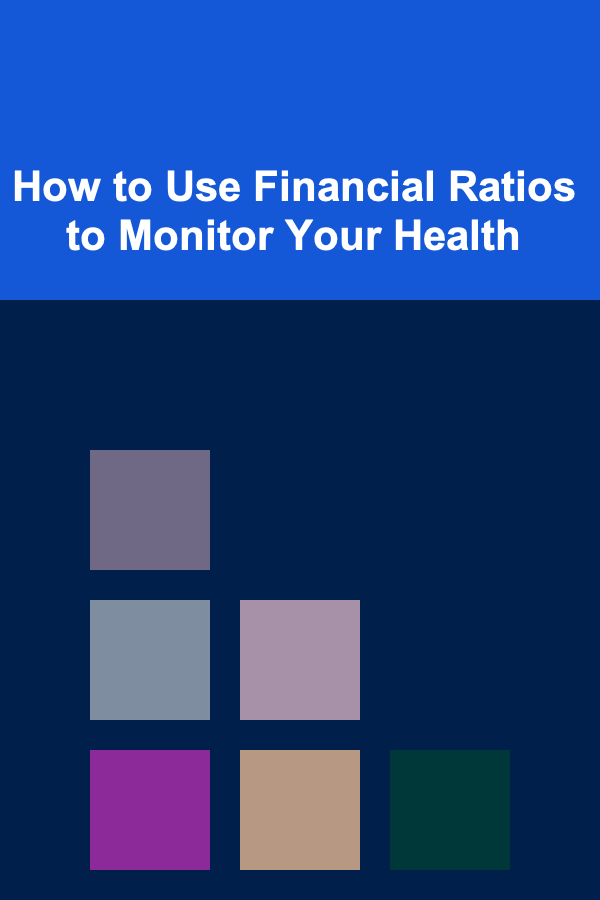 How to Use Financial Ratios to Monitor Your Health