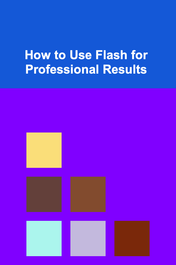 How to Use Flash for Professional Results
