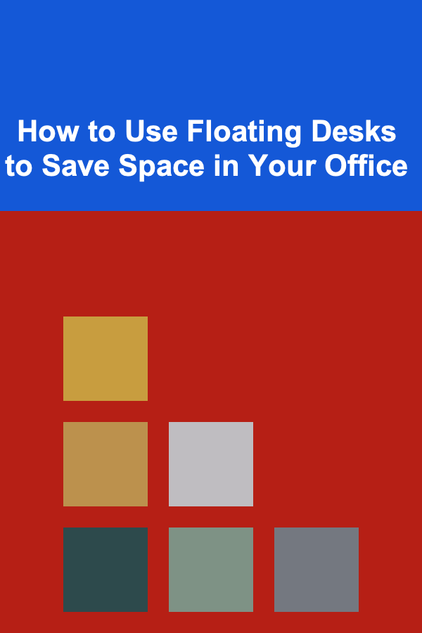How to Use Floating Desks to Save Space in Your Office