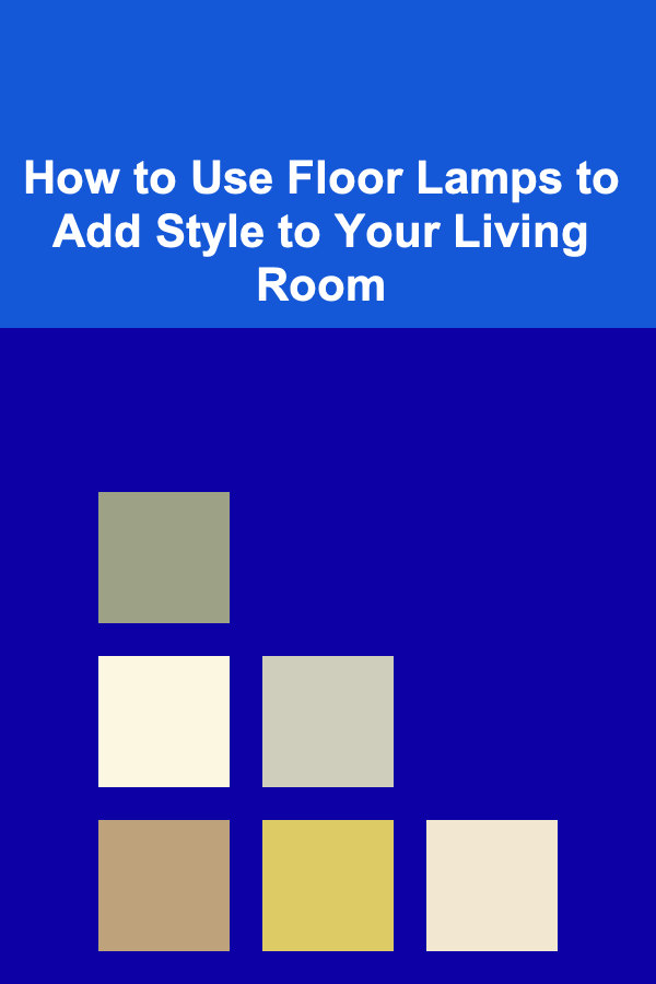 How to Use Floor Lamps to Add Style to Your Living Room