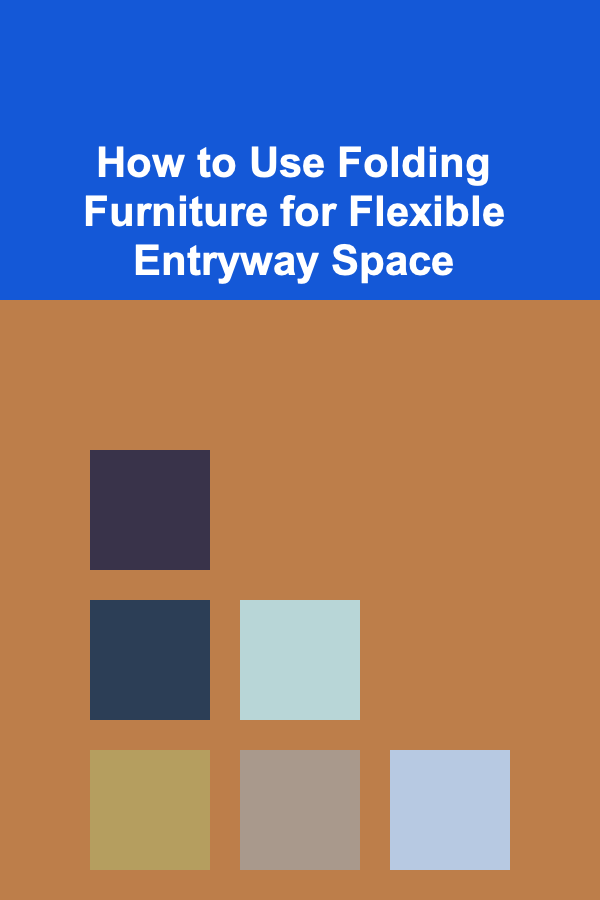 How to Use Folding Furniture for Flexible Entryway Space