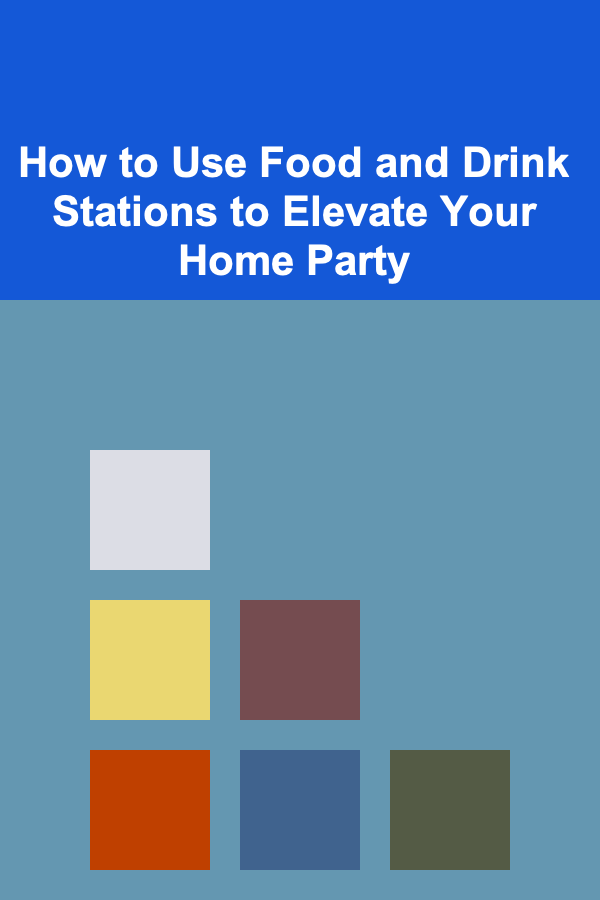 How to Use Food and Drink Stations to Elevate Your Home Party