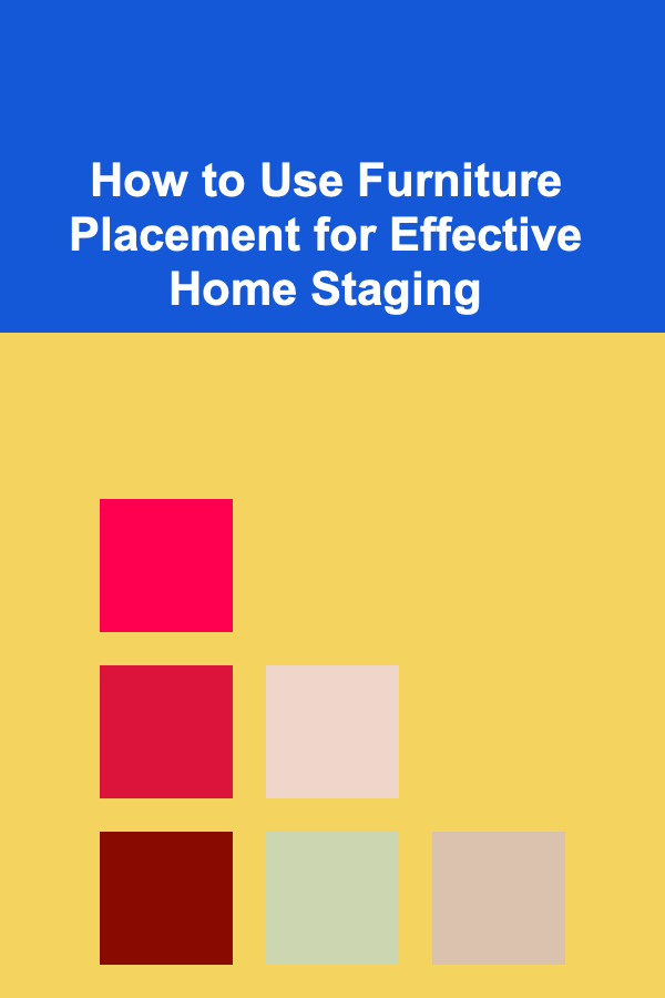 How to Use Furniture Placement for Effective Home Staging