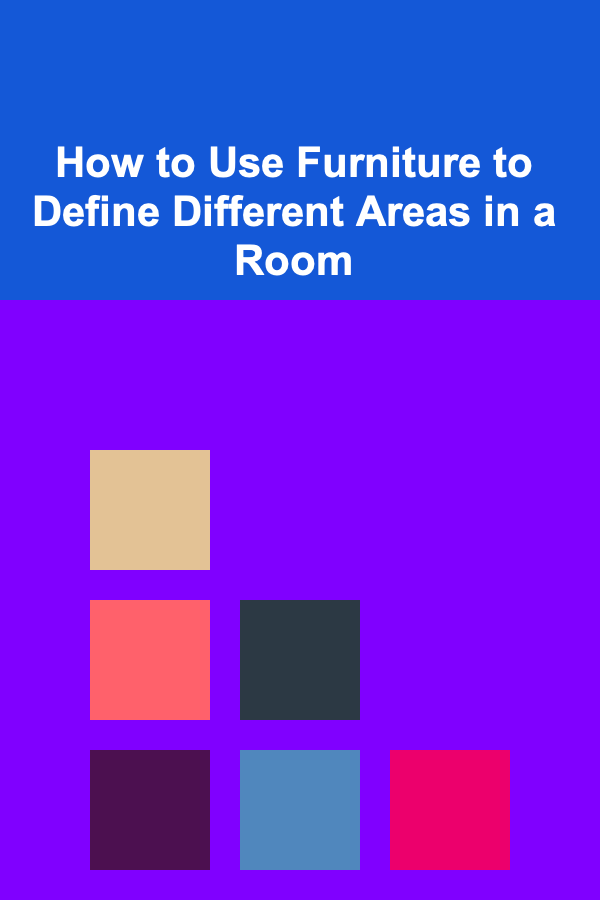 How to Use Furniture to Define Different Areas in a Room