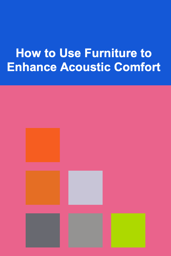 How to Use Furniture to Enhance Acoustic Comfort