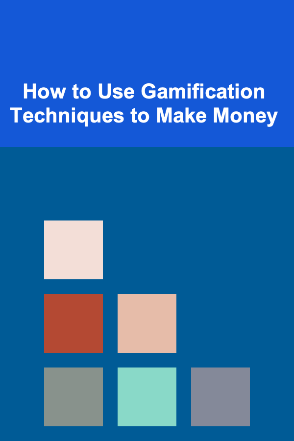 How to Use Gamification Techniques to Make Money