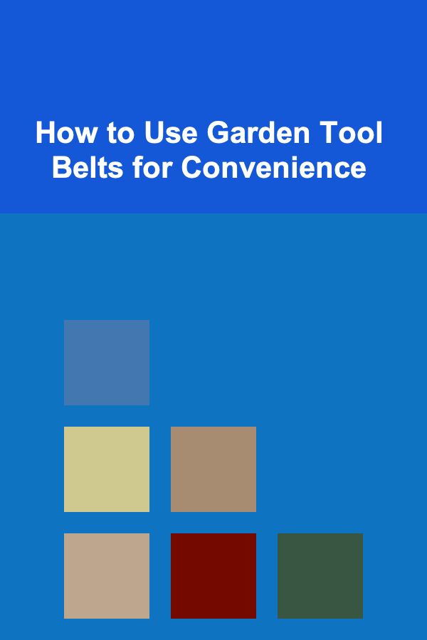 How to Use Garden Tool Belts for Convenience