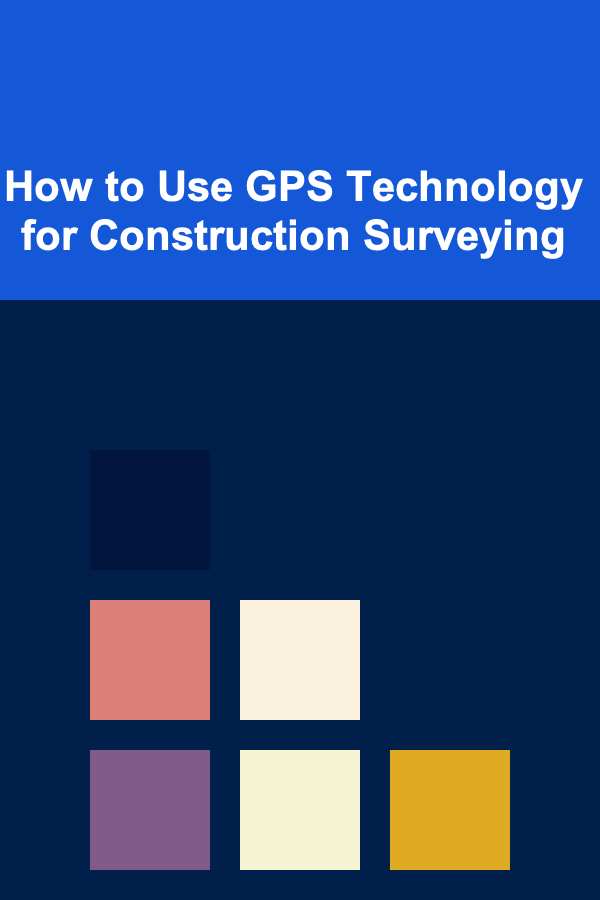 How to Use GPS Technology for Construction Surveying
