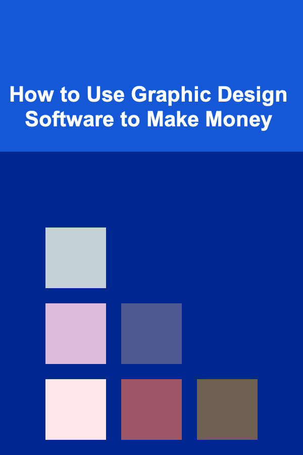 How to Use Graphic Design Software to Make Money