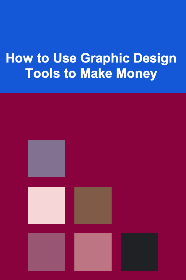 How to Use Graphic Design Tools to Make Money