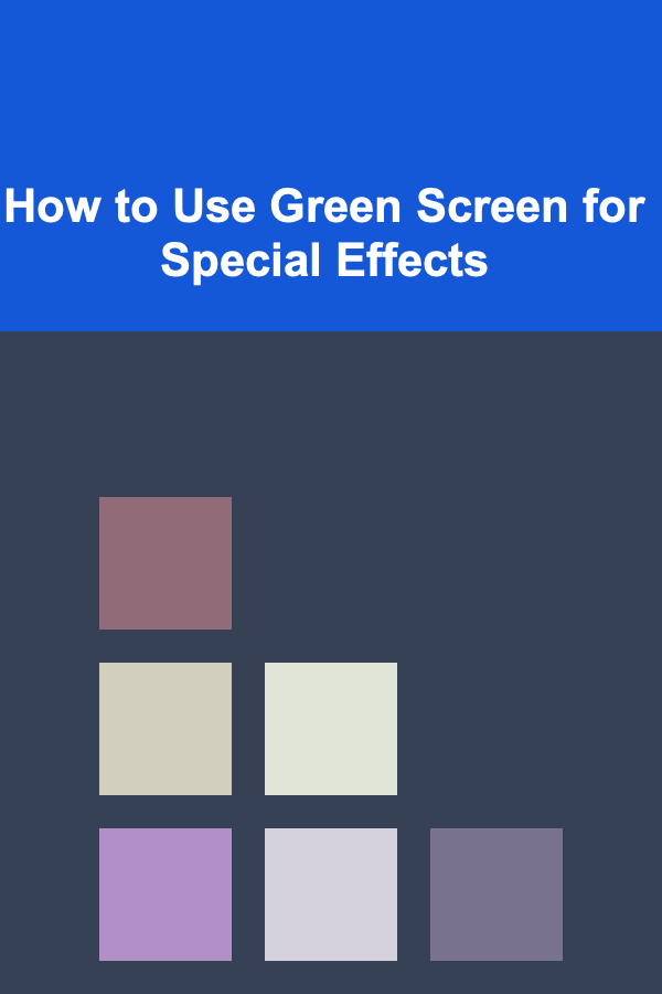 How to Use Green Screen for Special Effects