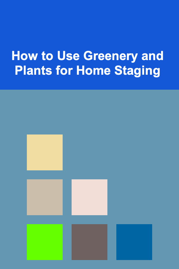 How to Use Greenery and Plants for Home Staging