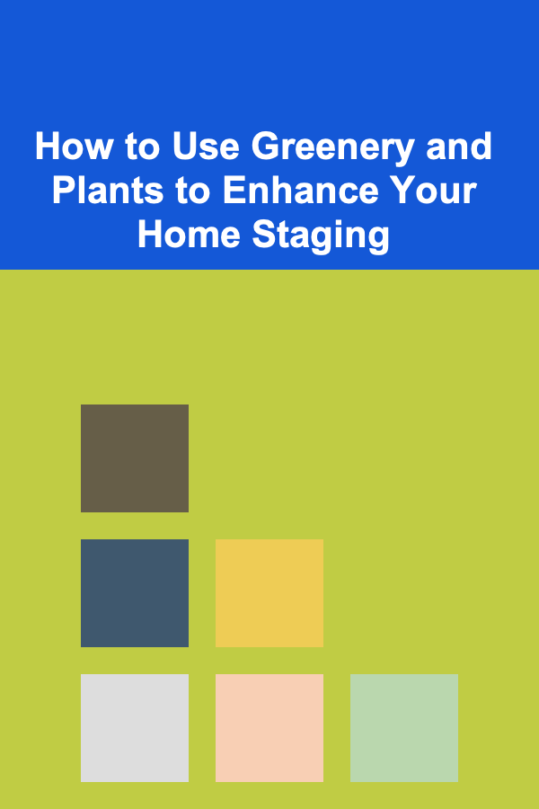 How to Use Greenery and Plants to Enhance Your Home Staging