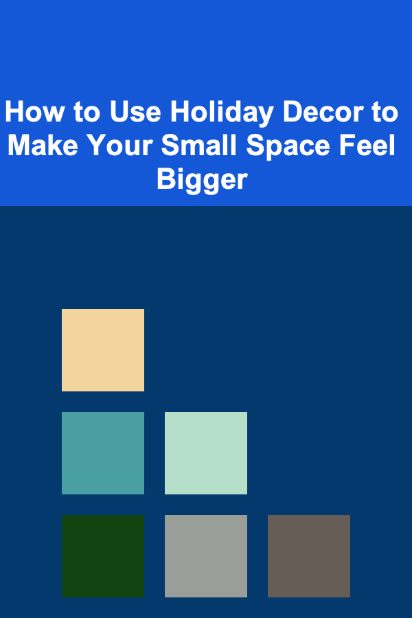 How to Use Holiday Decor to Make Your Small Space Feel Bigger