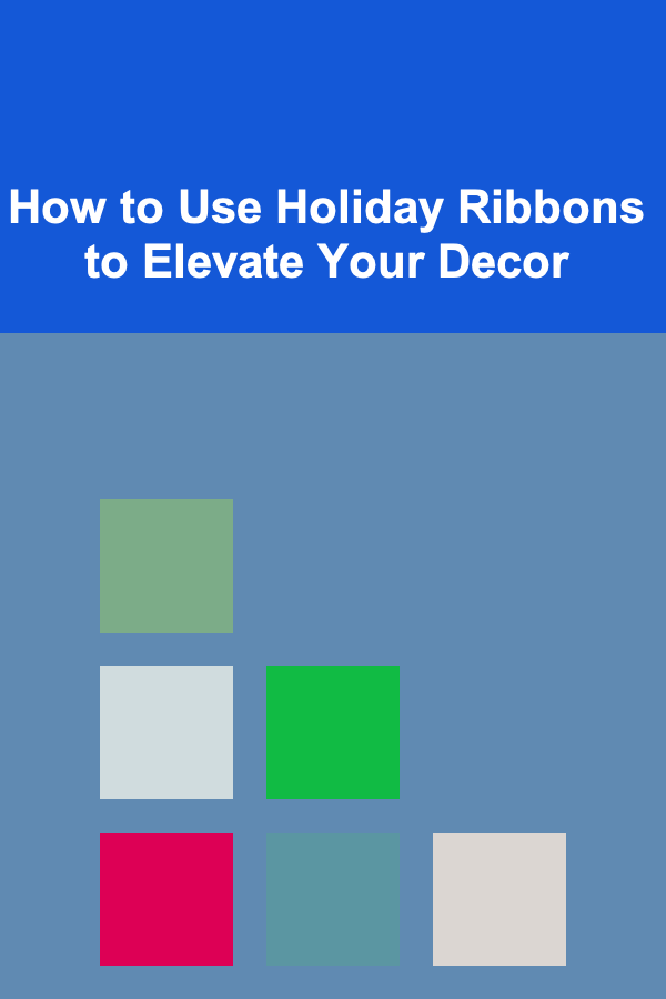 How to Use Holiday Ribbons to Elevate Your Decor