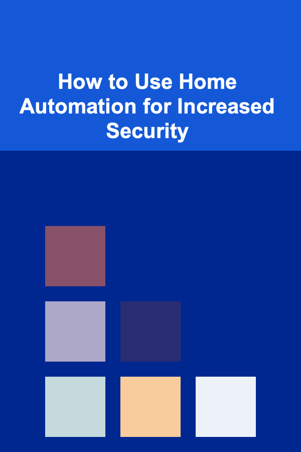 How to Use Home Automation for Increased Security