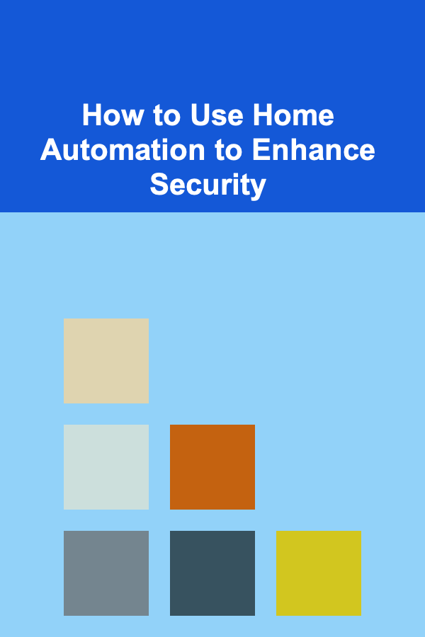 How to Use Home Automation to Enhance Security