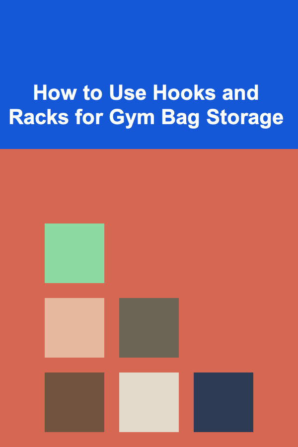 How to Use Hooks and Racks for Gym Bag Storage