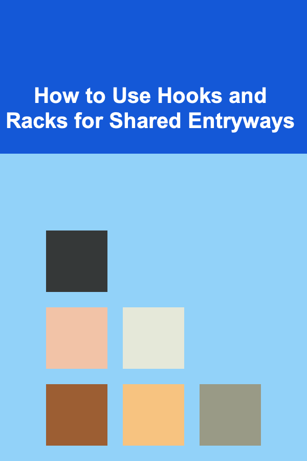 How to Use Hooks and Racks for Shared Entryways