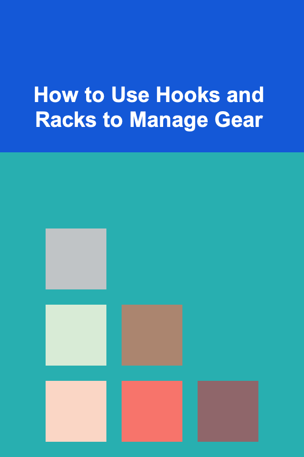 How to Use Hooks and Racks to Manage Gear