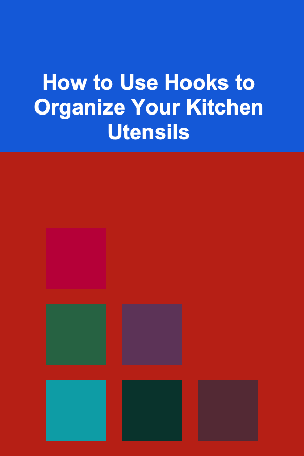 How to Use Hooks to Organize Your Kitchen Utensils