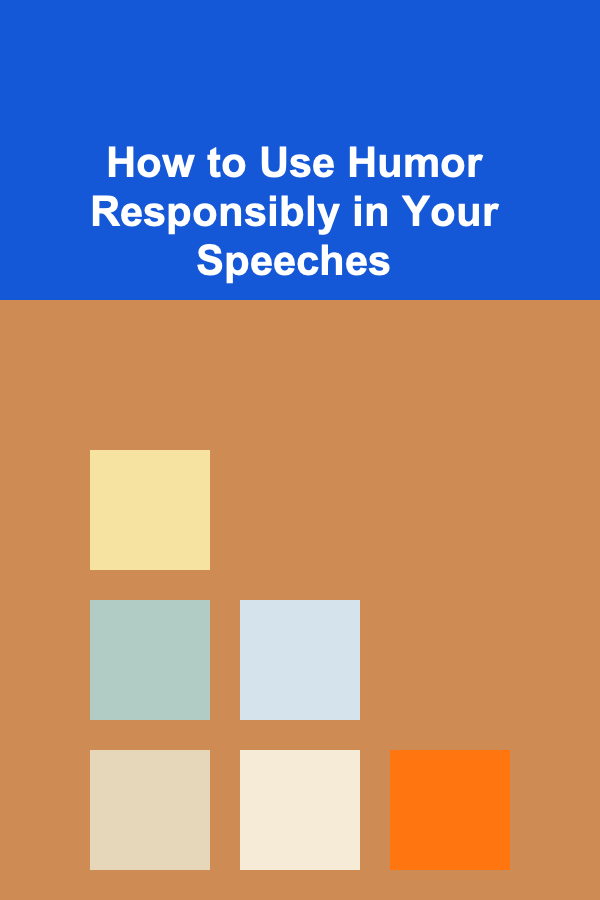 How to Use Humor Responsibly in Your Speeches