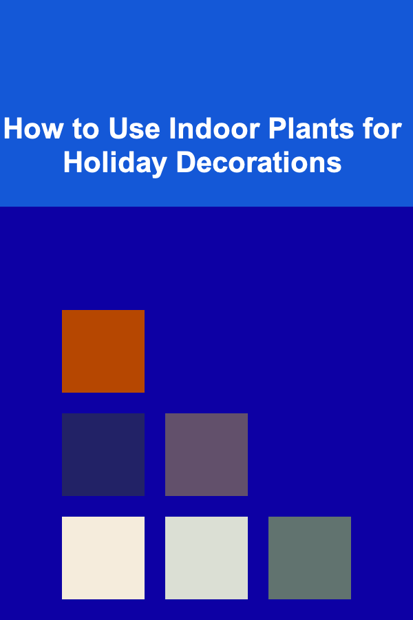 How to Use Indoor Plants for Holiday Decorations