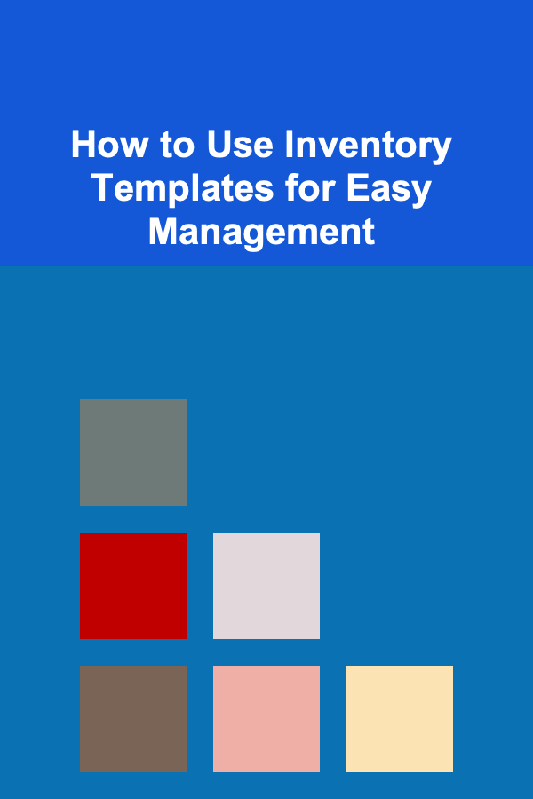 How to Use Inventory Templates for Easy Management