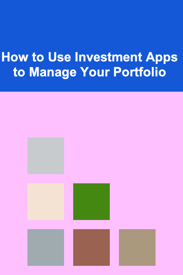 How to Use Investment Apps to Manage Your Portfolio