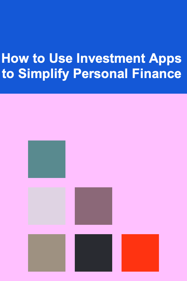 How to Use Investment Apps to Simplify Personal Finance
