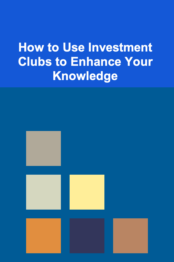 How to Use Investment Clubs to Enhance Your Knowledge