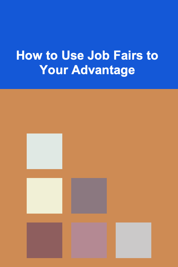 How to Use Job Fairs to Your Advantage