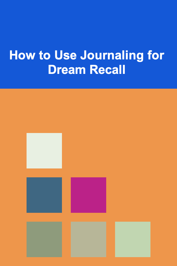 How to Use Journaling for Dream Recall
