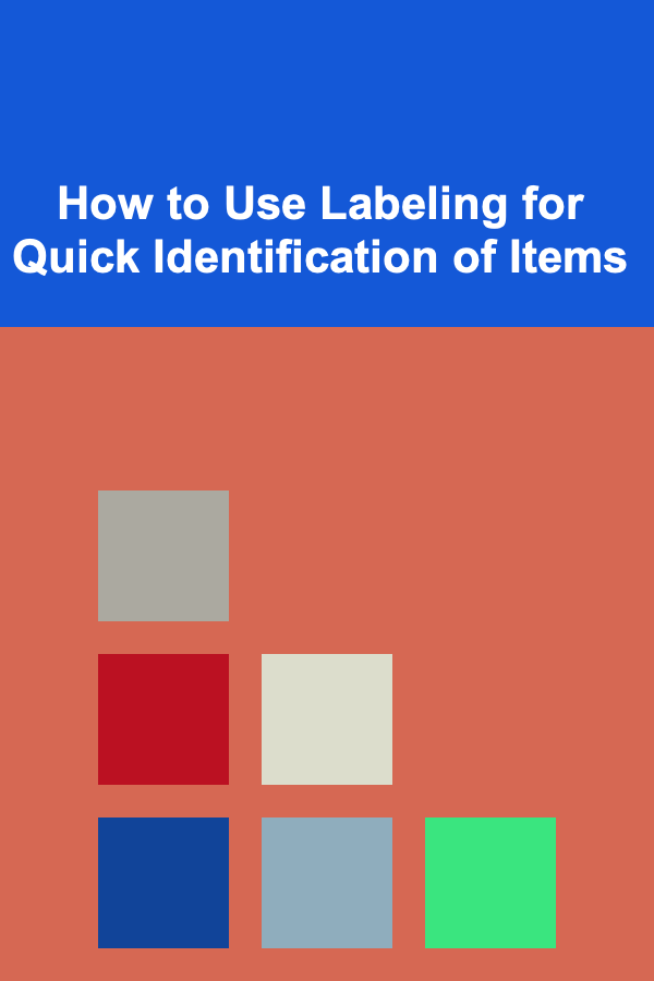 How to Use Labeling for Quick Identification of Items
