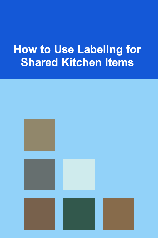How to Use Labeling for Shared Kitchen Items