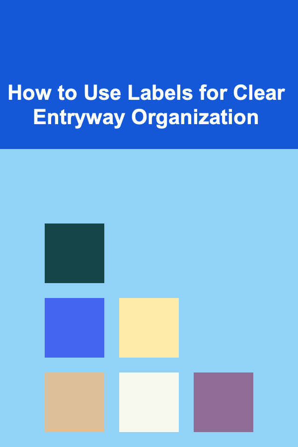 How to Use Labels for Clear Entryway Organization