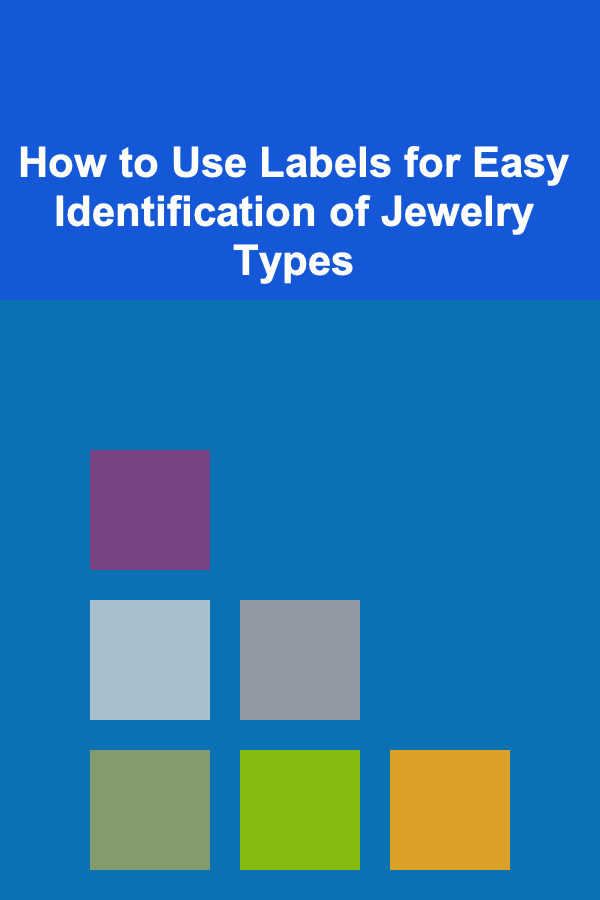 How to Use Labels for Easy Identification of Jewelry Types