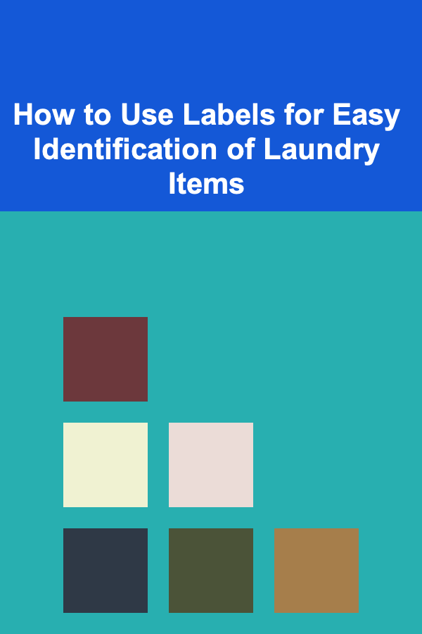 How to Use Labels for Easy Identification of Laundry Items