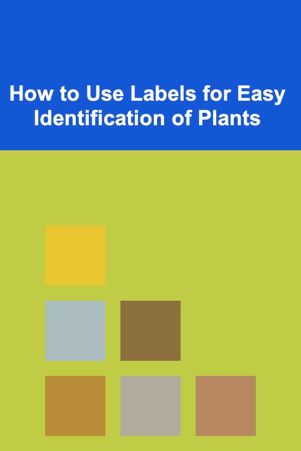 How to Use Labels for Easy Identification of Plants