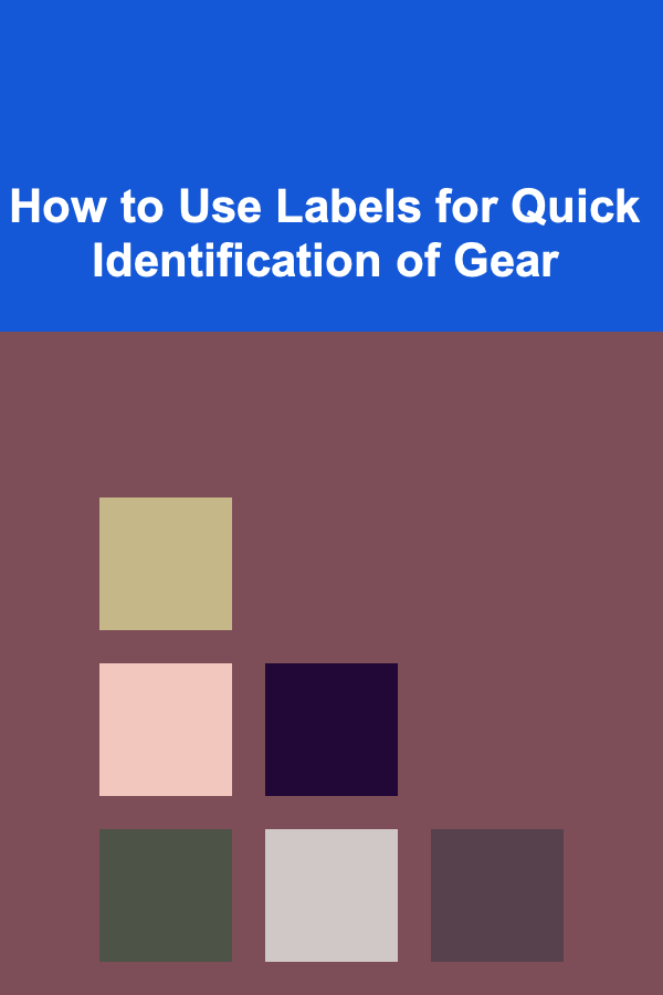 How to Use Labels for Quick Identification of Gear