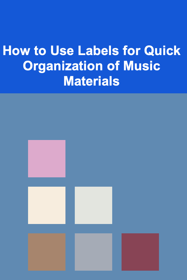 How to Use Labels for Quick Organization of Music Materials
