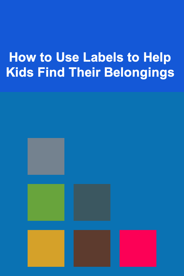 How to Use Labels to Help Kids Find Their Belongings